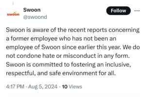 Tweet from @swoond: Swoon is aware of the recent reports concerning a former employee who as not been an employee of Swoon since earlier this year. We do not condone hate or misconduct in any form. Swoon is committed to fostering an inclusive, respectful, and safe environment for all.